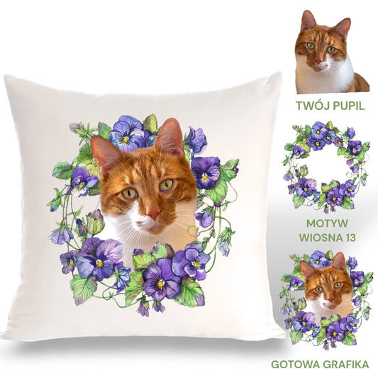 Personalizowany Prezent Poduszka z Twoim Pupilem / Wiosna 13